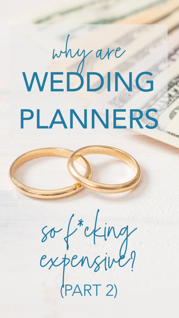 Why are wedding planners so f*cking expensive? (Part 2)