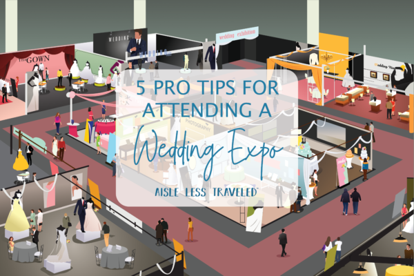 5 Pro Tips for Attending a Wedding Expo